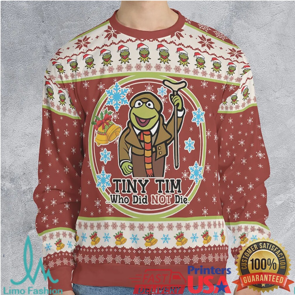 Tiny Tim Who Did not Die Ugly Christmas Sweatshirt