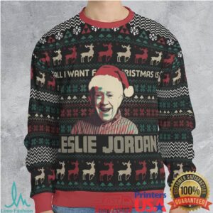 All I Want For Christmas Is Leslie Jordan Ugly Christmas Sweatshirt