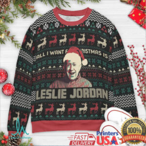 All I Want For Christmas Is Leslie Jordan Ugly Christmas Sweatshirt