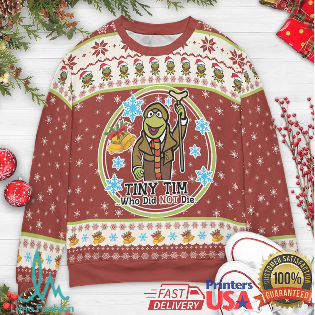 Tiny Tim Who Did not Die Ugly Christmas Sweatshirt Tiny Tim Who Did not Die Ugly Christmas Sweatshirt