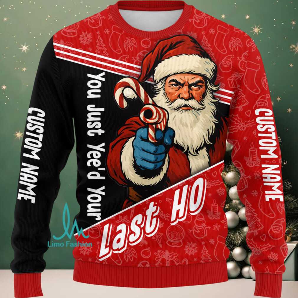 Funny Santa Hoodie – You Just Yeed Your Last Ho Custom Name Christmas Holiday Humor Hoodie Gift Funny Santa Hoodie – You Just Yeed Your Last Ho Custom Name Christmas Holiday Humor Hoodie Gift