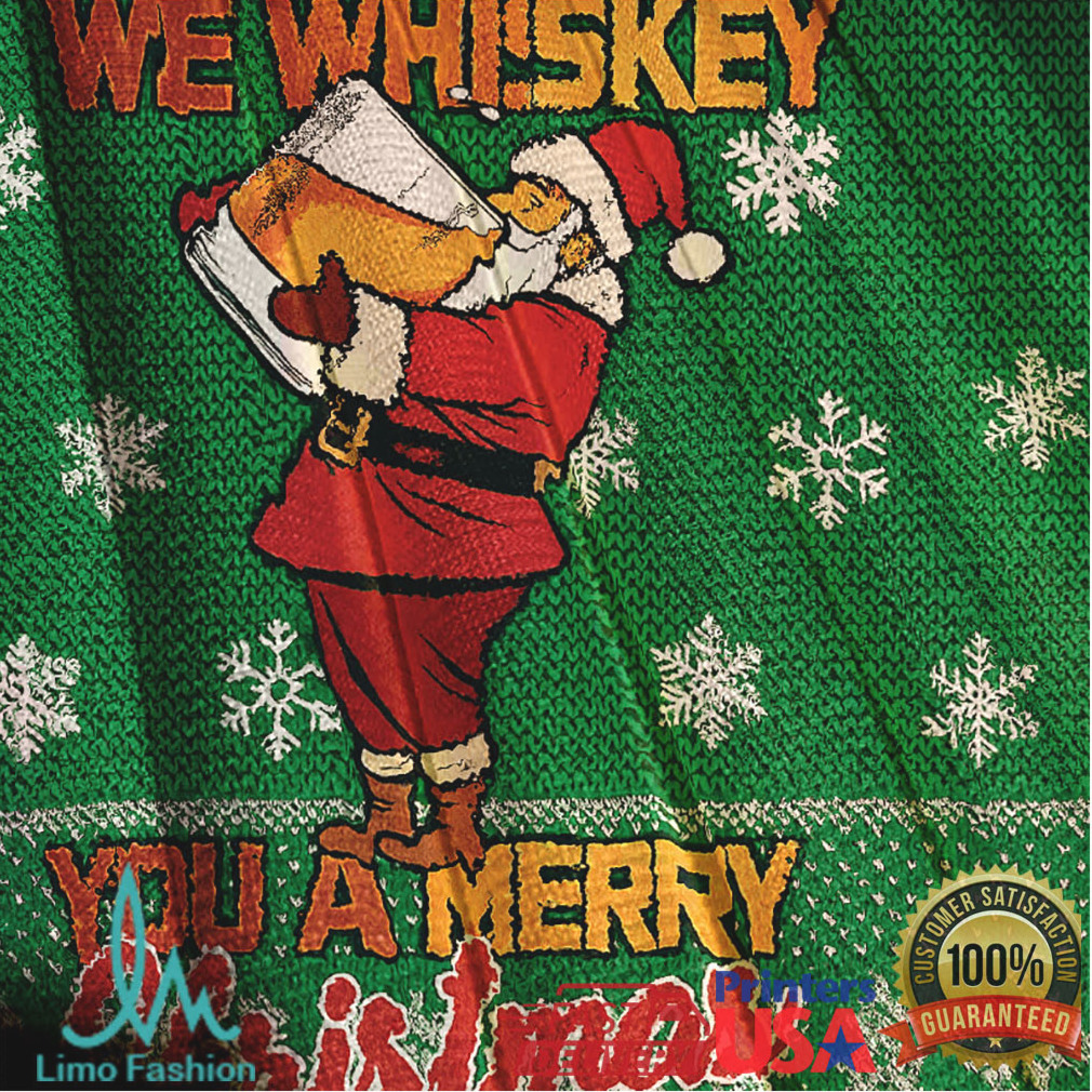 Funny We Whiskey You a Merry Xmas Christmas Ugly Sweatshirts Funny We Whiskey You a Merry Xmas Christmas Ugly Sweatshirts