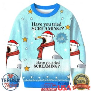 Have you tried screaming Blue Ugly Sweatshirt