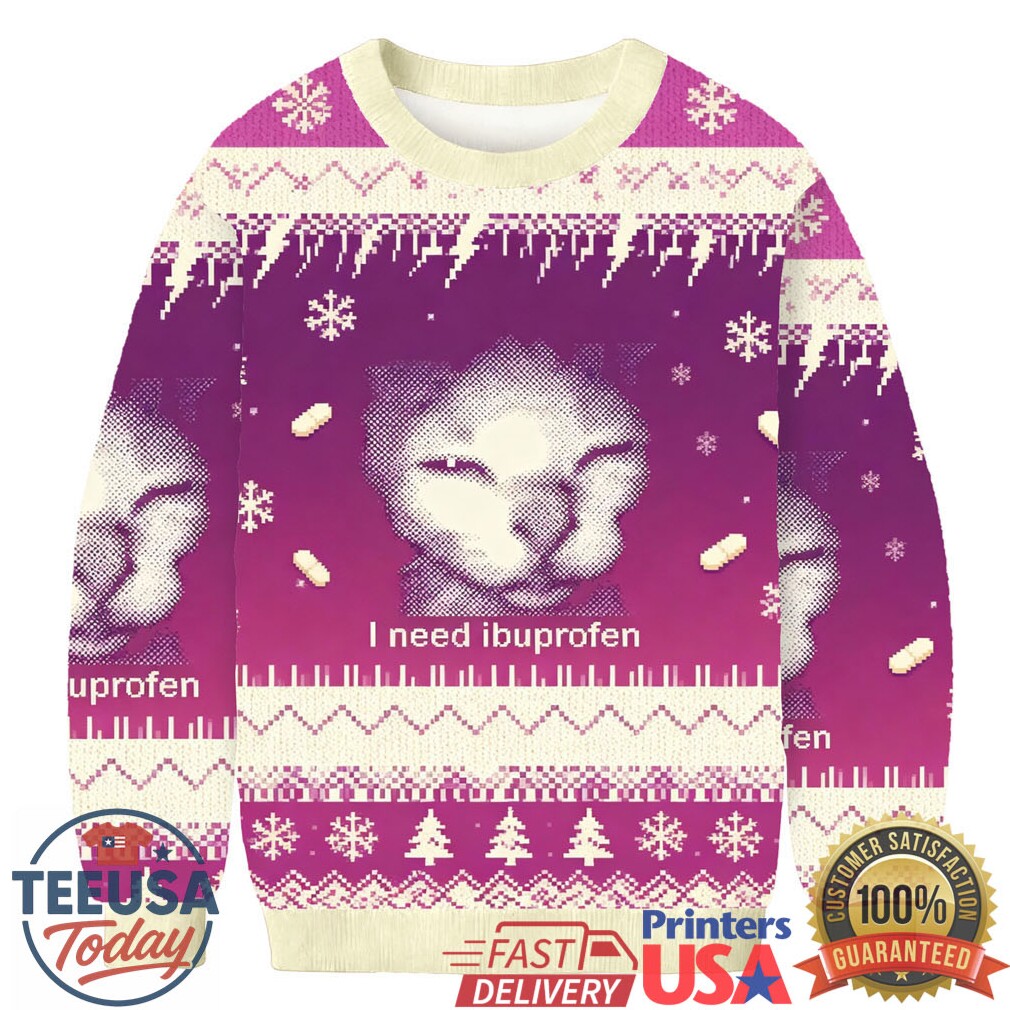 I Need Ibuprofen Funny Cat Meme Christmas Ugly Sweatshirt I Need Ibuprofen Funny Cat Meme Christmas Ugly Sweatshirt