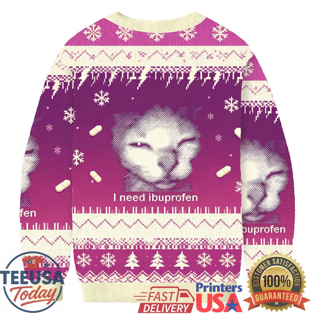I Need Ibuprofen Funny Cat Meme Christmas Ugly Sweatshirt I Need Ibuprofen Funny Cat Meme Christmas Ugly Sweatshirt