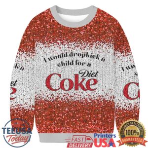 I Would Dropkick A Child For A Diet Coke Ugly Sweatshirt