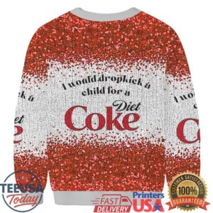 I Would Dropkick A Child For A Diet Coke Ugly Sweatshirt