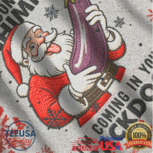 If You Don't Have A Chimney I'm Coming In Your Backdoor Christmas Ugly Sweatshirt