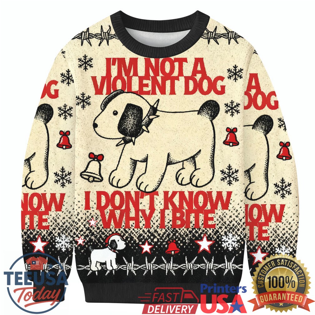 I’m Not Violent Dog Ugly Sweatershirt I’m Not Violent Dog Ugly Sweatershirt
