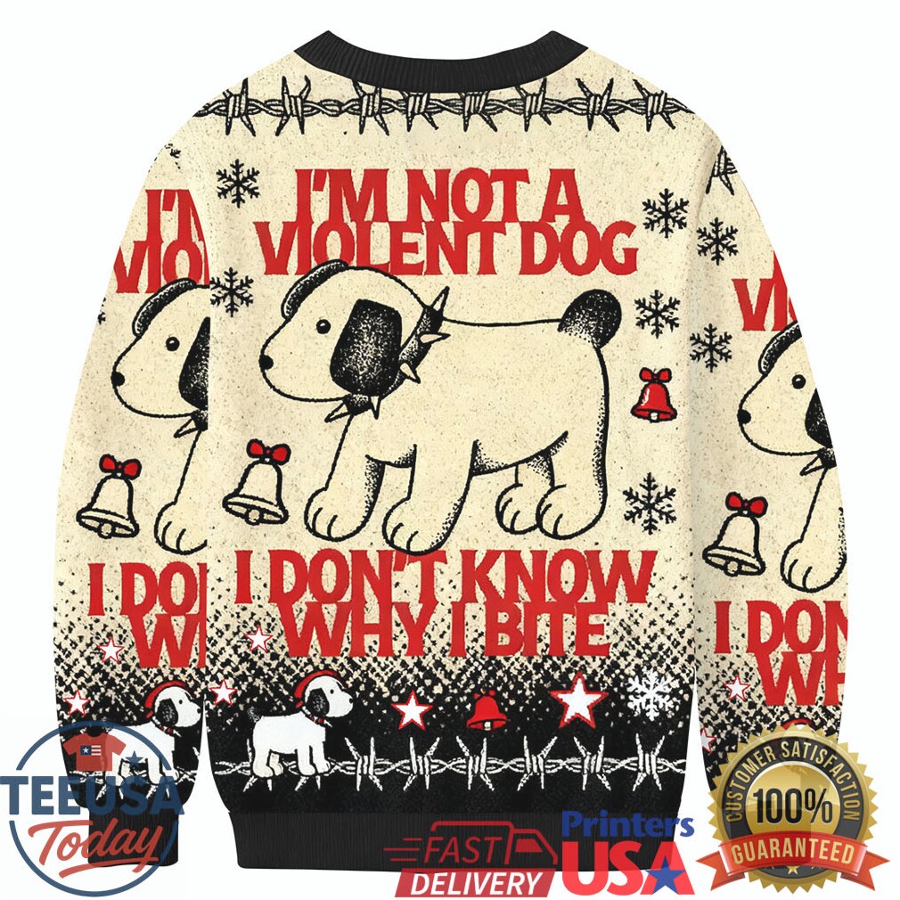 I’m Not Violent Dog Ugly Sweatershirt I’m Not Violent Dog Ugly Sweatershirt