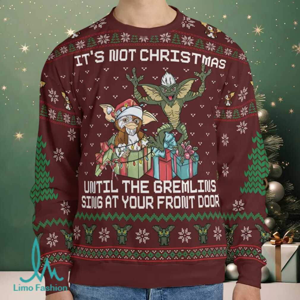 It’s not Christmas until The Gremlins sings at your front door Ugly Christmas Sweatshirt It’s not Christmas until The Gremlins sings at your front door Ugly Christmas Sweatshirt
