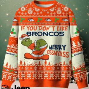 NFL Denver Broncos If You Don't Like Broncos Merry Kissmyass Ugly Sweater.jfif