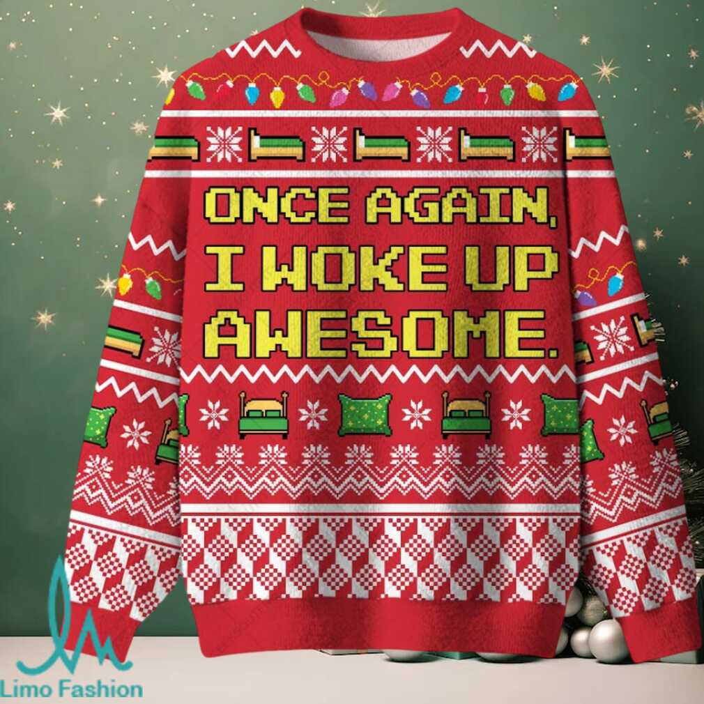 Once Again I Woke Up Awesome Ugly Christmas Fuzzy Fleece Sweatshirt Once Again I Woke Up Awesome Ugly Christmas Fuzzy Fleece Sweatshirt