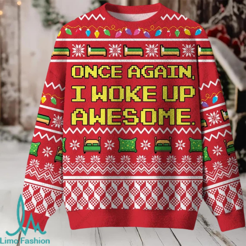 Once Again I Woke Up Awesome Ugly Christmas Fuzzy Fleece Sweatshirt Once Again I Woke Up Awesome Ugly Christmas Fuzzy Fleece Sweatshirt
