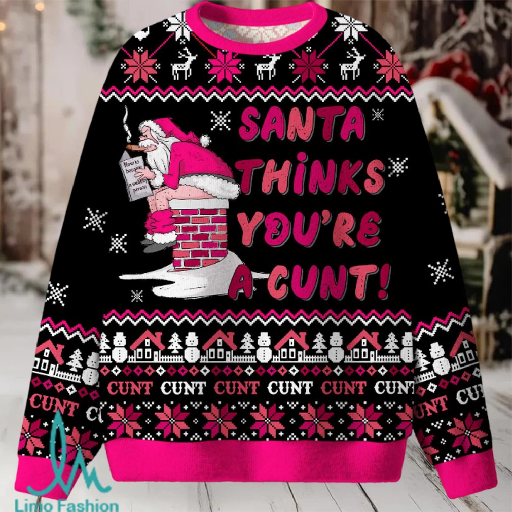 Santa Thinks Youre A Cxxt Christmas Knit Sweatshirt Santa Thinks Youre A Cxxt Christmas Knit Sweatshirt