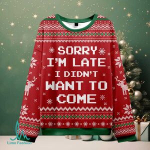 Sorry I’m Late. I didn’t Want to Come Red Ugly Christmas Fuzzy Fleece Sweatshirt
