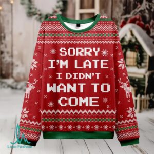Sorry I’m Late. I didn’t Want to Come Red Ugly Christmas Fuzzy Fleece Sweatshirt