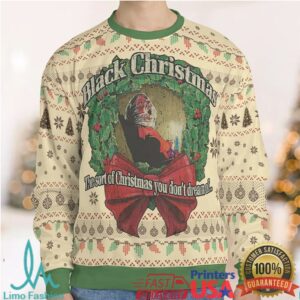 The Sort Of Christmas You Don’t Dream Of Ugly Christmas Sweatshirt The Sort Of Christmas You Don’t Dream Of Ugly Christmas Sweatshirt