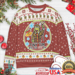 Tiny Tim Who Did not Die Ugly Christmas Sweatshirt Tiny Tim Who Did not Die Ugly Christmas Sweatshirt