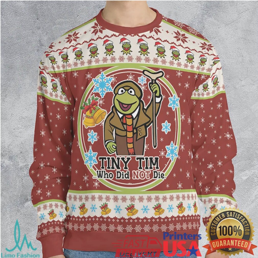 Tiny Tim Who Did not Die Ugly Christmas Sweatshirt Tiny Tim Who Did not Die Ugly Christmas Sweatshirt
