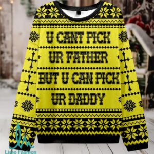 U Can Pick Ur Daddy Christmas Knit Sweatshirt U Can Pick Ur Daddy Christmas Knit Sweatshirt