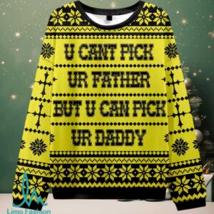 U Can Pick Ur Daddy Christmas Knit Sweatshirt