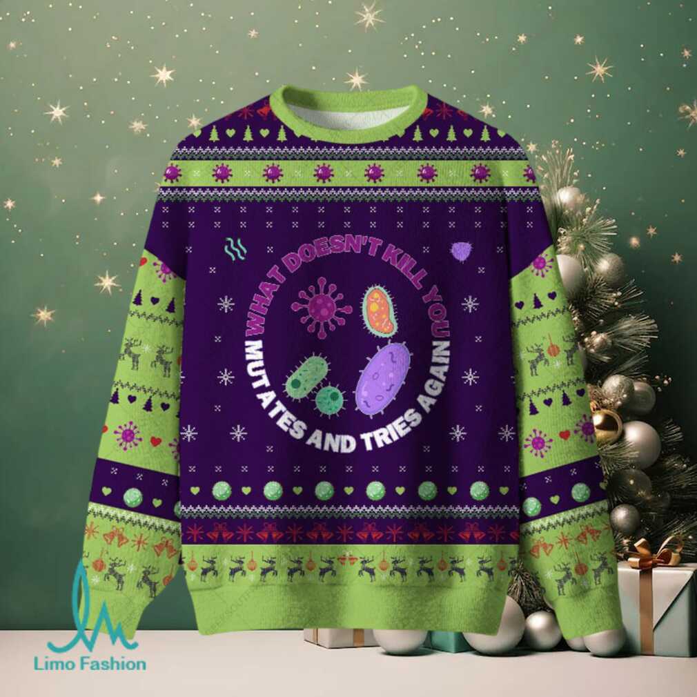 What doesn’t kill you mutates and tries again Science Ugly Christmas Fuzzy Fleece Sweatshirt What doesn’t kill you mutates and tries again Science Ugly Christmas Fuzzy Fleece Sweatshirt
