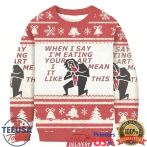 When I Say I’m Eating Your Art I Mean It Like This Ugly Sweatshirt When I Say I’m Eating Your Art I Mean It Like This Ugly Sweatshirt