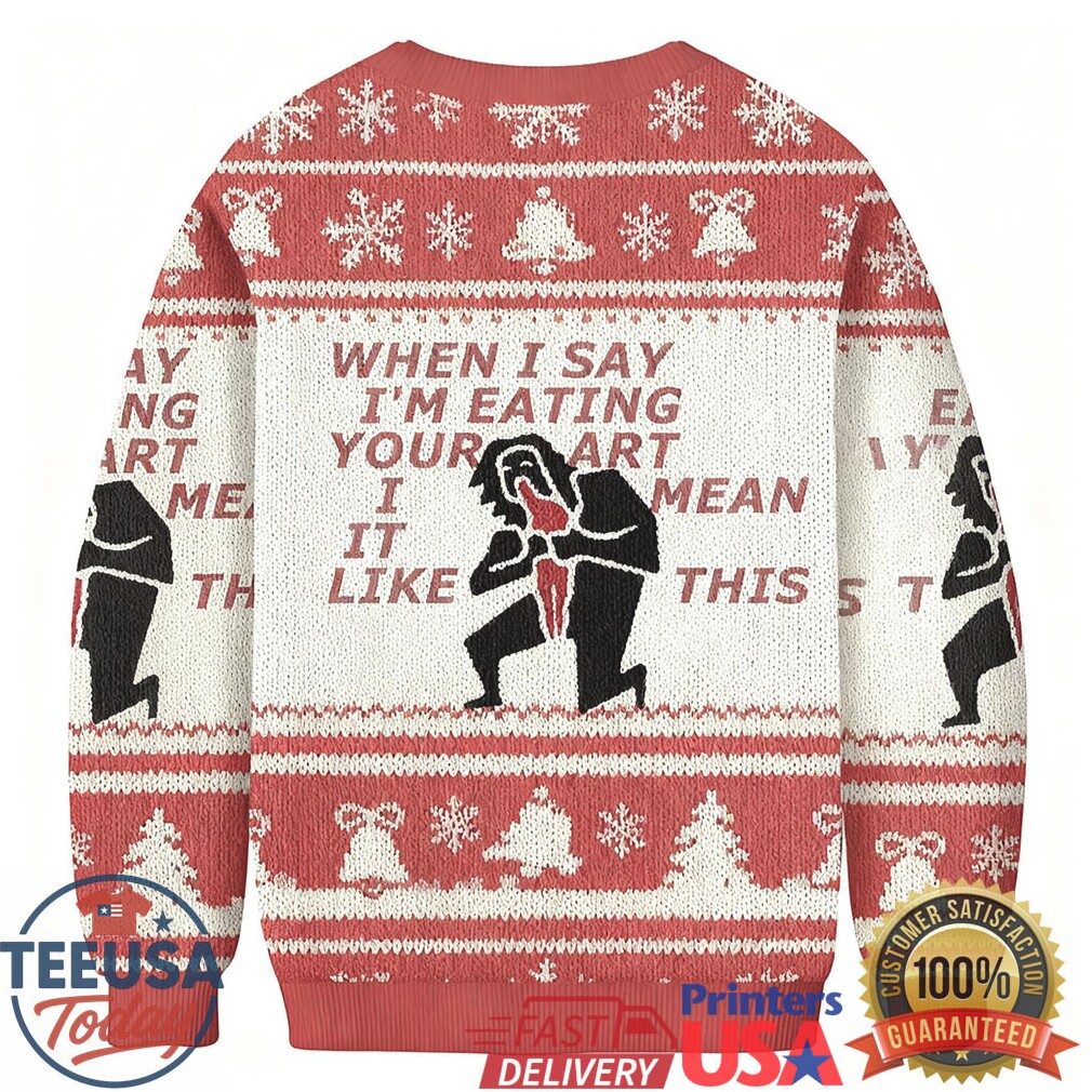 When I Say I’m Eating Your Art I Mean It Like This Ugly Sweatshirt When I Say I’m Eating Your Art I Mean It Like This Ugly Sweatshirt