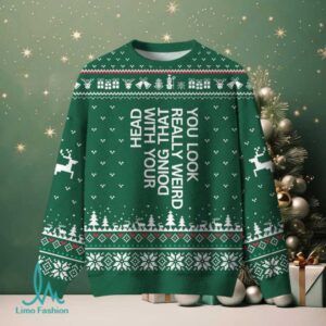 You Look Really Weird Ugly Christmas Fuzzy Fleece Sweatshirt You Look Really Weird Ugly Christmas Fuzzy Fleece Sweatshirt