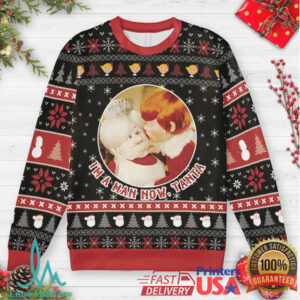 I'm A Man Now Tanta Ugly Christmas Sweatshirt