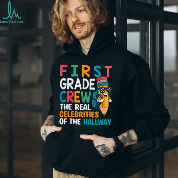 1st Grade Crew The Real Celebrities Of The Hallway Pencil Shirt