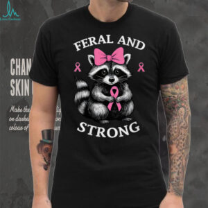 Breast Cancer Awareness Raccoon Feral And Strong Shirt