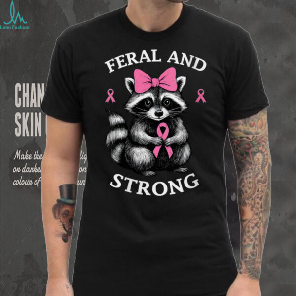 Breast Cancer Awareness Raccoon Feral And Strong Shirt