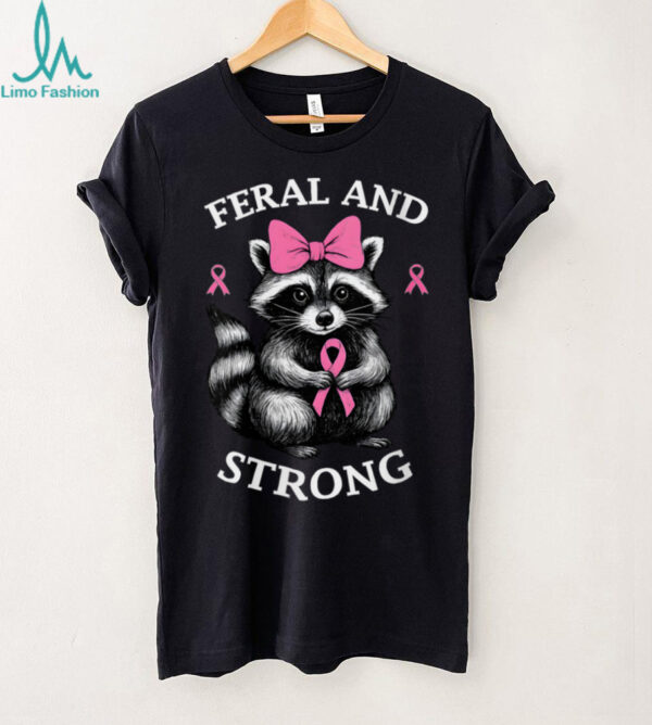 Breast Cancer Awareness Raccoon Feral And Strong Shirt