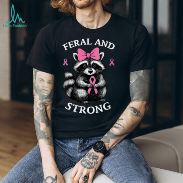 Breast Cancer Awareness Raccoon Feral And Strong Shirt