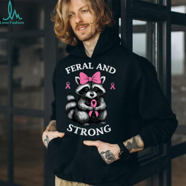 Breast Cancer Awareness Raccoon Feral And Strong Shirt