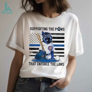 Chicago Cubs Supporting The Paws That Enforce The Laws T shirts