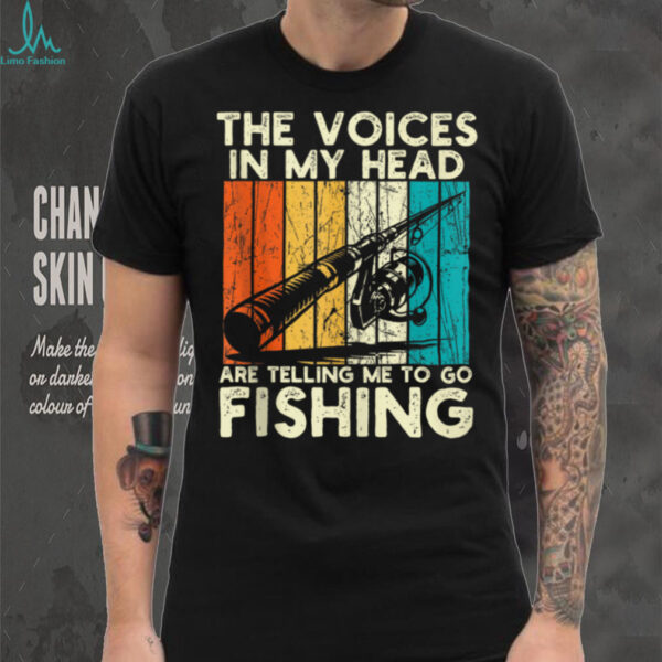 Fishing The Voices Are Telling Me Fisherman Shirt