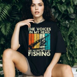 Fishing The Voices Are Telling Me Fisherman Shirt