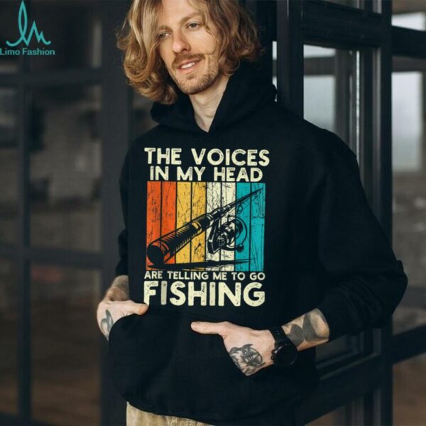 Fishing The Voices Are Telling Me Fisherman Shirt