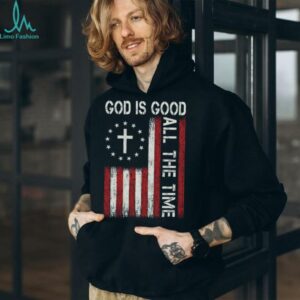 God Is Good All The Time Jesus Christian Faith Religious Pullover Shirt