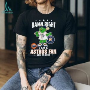 Houston Astros Mascot Damn Right I Am A Astros Fan Win Or Lose T Shirt