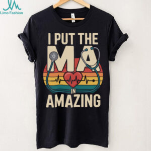 I Put The MA In Amazing Medical Assistant MA Pullover Shirt