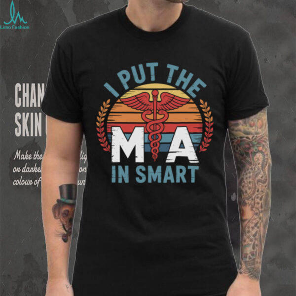 I Put The MA In Smart Medical Assistant MA Pullover Shirt