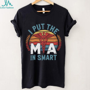 I Put The MA In Smart Medical Assistant MA Pullover Shirt