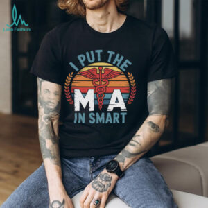 I Put The MA In Smart Medical Assistant MA Pullover Shirt