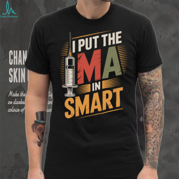 I Put The MA In Smart Medical Assistant Pullover Shirt