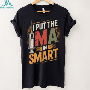 I Put The MA In Smart Medical Assistant Pullover Shirt