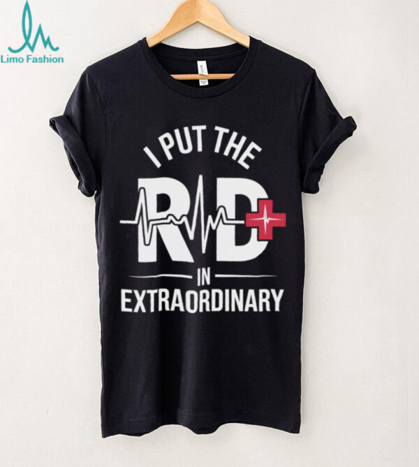 I Put The RD In Extraordinary Registered Dietitian Pullover Shirt